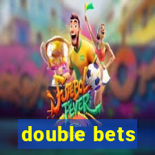 double bets